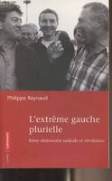 L'Extrême Gauche plurielle, entre démocratie et révolution