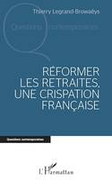 Réformer les retraites, une crispation française