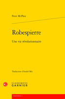 Robespierre, Une vie révolutionnaire