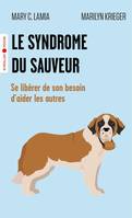 Le syndrome du sauveur, Se libérer de son besoin d'aider les autres