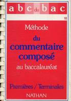 METHODE DU COMMENTAIRE COMPOSE AU BACCALAUREAT, 1res, TERMINALES (ABC DU BAC), premières-terminales