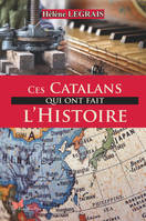 Ces Catalans qui ont fait l'histoire