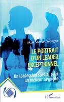 Le portrait d'un leader exceptionnel, Un leadership spécial pour un meneur atypique