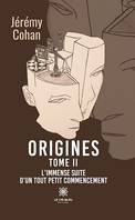 Origines - Tome 2, L'immense suite d'un tout petit commencement