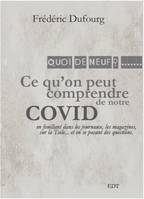 Ce qu'on peut comprendre de notre Covid, En fouillant dans les journaux, les magazines, sur la toile, et en se posant des questions