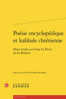 Poésie encyclopédique et kabbale chrétienne, Onze études sur Guy Le Fèvre de La Boderie