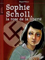 SOPHIE SCHOLL, LA ROSE DE LA LIBERTE, LA ROSE DE LA LIBERTÉ