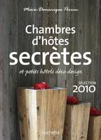 Chambres d'hôtes secrètes / 2010, près de 300 maisons et petits hôtels en France
