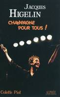 Jacques Higelin / champagne pour tous !, champagne pour tous !