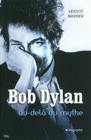 BOB DYLAN, au-delà du mythe