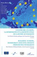 Construire l'Europe, la démocratie et la société civile de l, Building Europe, democracy and civil society from Russia to