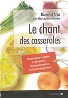 Le chant des casseroles, 89 recettes faciles pour les célibataires, les Moi je travaille !, les papas paumés du week end et tous les cordons bleus qui s'ignorent