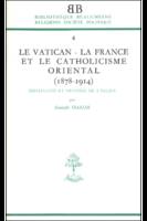 BB n°6 - Le Vatican - La France et le catholicisme oriental (1878-1914)