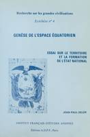 Genèse de l'espace équatorien : Essai sur le territoire et la formation de l'État national