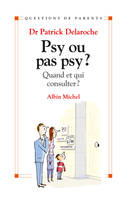 Psy ou pas psy ?, Quand et qui consulter ?