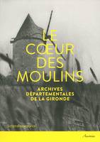 Le cœur des moulins, Archives départementales de la Gironde