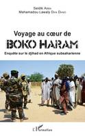 Voyage au coeur de Boko Haram, Enquête sur le djihad en Afrique subsaharienne