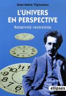 L'univers en perspective - Relativité restreinte, relativité restreinte