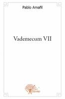 VII, Vademecum VII, des miscellanées