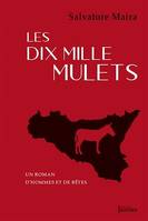 Les dix mille mulets, Un roman d'hommes et de bêtes