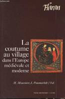 La coutume au village dans l'Europe médiévaleet moderne, actes des XXes Journées internationales d'histoire de l'Abbaye de Flaran, septembre 1998