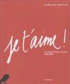 Je t'aime - Un siècle de lettres d'amour 1905-2005, un siècle de lettres d'amour, 1905-2005