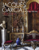 Jacques Garcia, A Sicilian Dream : Villa Elena