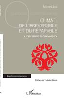 Climat : de l'irréversible et du réparable, « C'est quand qu'on va où ? »