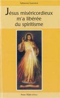 Jésus miséricordieux m'a libérée du spiritisme