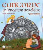 Cantorix, Le forgeron des dieux