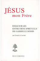 Jésus, mon frère, essai sur les 