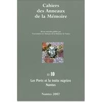 CAHIERS DES ANNEAUX DE LA MEMOIRE N-10. LES PORTS ET LA TRAITE NEGRIERE.