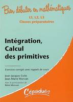 Intégration, calcul des primitives - Exercices corrigés avec rappels de cours, L1, L2, L3, classes préparatoires