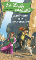 5, Le Miroir enchanté - tome 5 La Princesse et le mousqetaire, La princesse et le mousquetaire