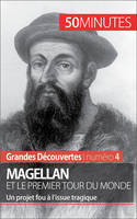 Magellan et le premier tour du monde, Un projet fou à l’issue tragique