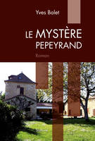 Le mystère Pepeyrand / roman, Roman policier