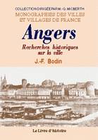Angers - recherches historiques sur la ville, ses monuments et ceux du Bas-Anjou, recherches historiques sur la ville, ses monuments et ceux du Bas-Anjou