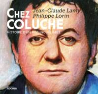 Chez Coluche, Histoire d'un mec inoubliable