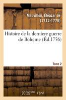 Histoire de la derniere guerre de Boheme. Tome 2