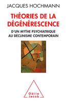 Théorie de la dégénérescence, Psychiatrie et histoire