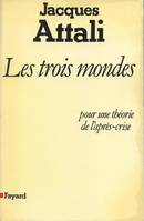 Les Trois Mondes, pour une théorie de l'après-crise