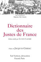 Dictionnaire des Justes de France, Édition établie par Lucien Lazare - Préface de Jacques Chirac