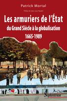 Les armuriers de l’État, Du Grand Siècle à la globalisation 1665-1989