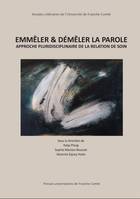 Emmêler & démêler la parole, Approche pluridisciplinaire de la relation de soin