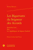 Les bigarrures du seigneur des accords; avec Les apophthegmes du seigneur Gaulard, Quatrième livre