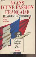 50 ans d'une passion française - De Gaulle et les communistes, De Gaulle et les communistes