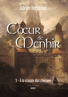 A la croisée des chemins, Coeur de Menhir - Tome 3