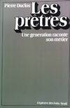 Les Prêtres. Une génération raconte son métier, une génération raconte son métier