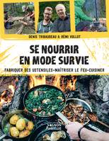 Se nourrir en mode survie, Fabriquer ses ustensiles, maîtriser le feu, cuisiner