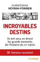 Incroyables destins, Ils ont vécu en direct les grands moments de l'histoire du XXe siècle